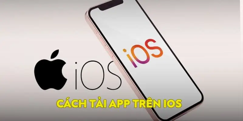 Cách tải app trên IOS