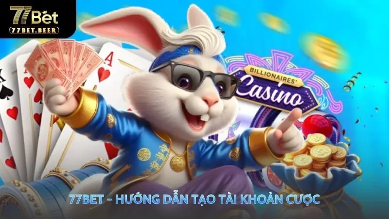 Các bước đăng ký tài khoản 77 bet Các bước đăng ký tài khoản 77 bet
